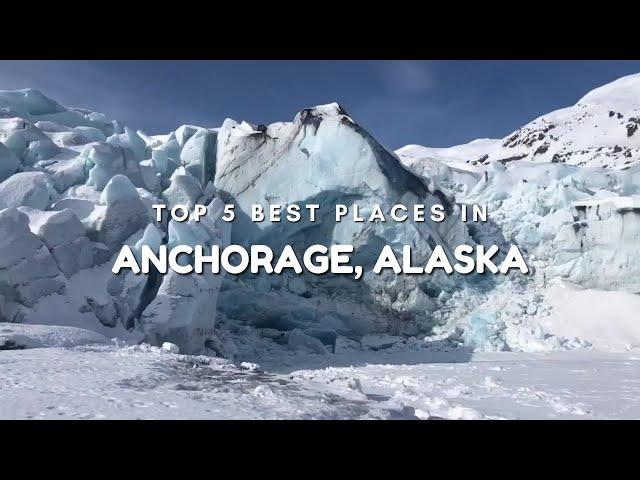 Top 5 Best Places To Visit In Anchorage Alaska