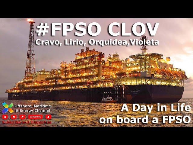 FPSO CLOV - A Day in Life on board a FPSO