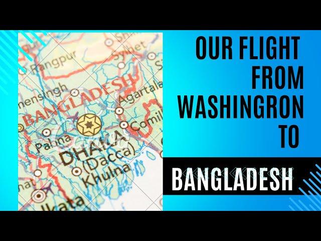 Flying to Bangladesh | USA to Bangladesh