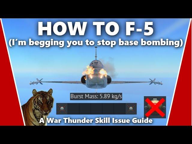 How to Master the F-5 - A War Thunder Skill Issue Guide