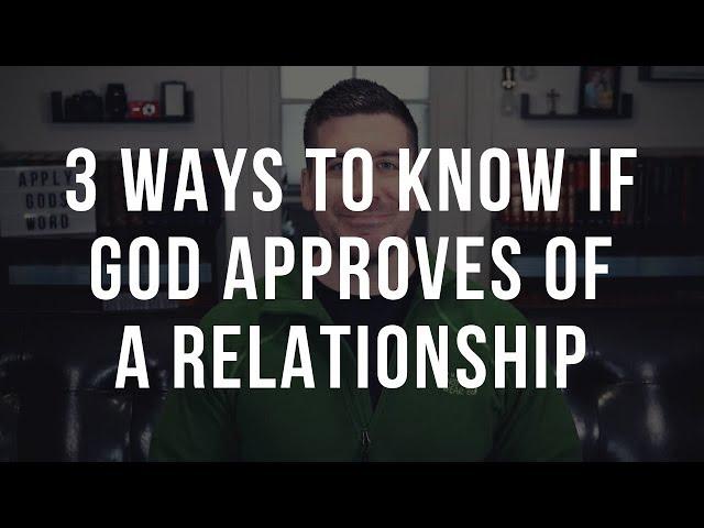 3 Signs God Approves of a Relationship (Christian Relationship Advice)