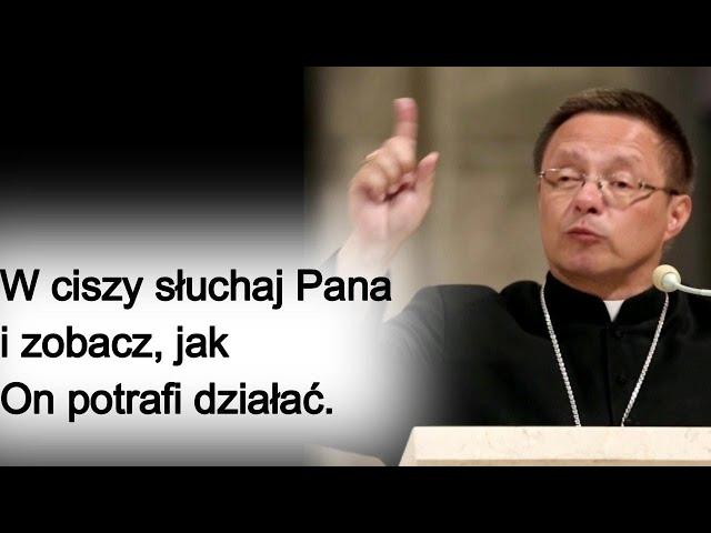 W ciszy słuchaj Pana i zobacz, jak On potrafi działać. abp Grzegorz Ryś