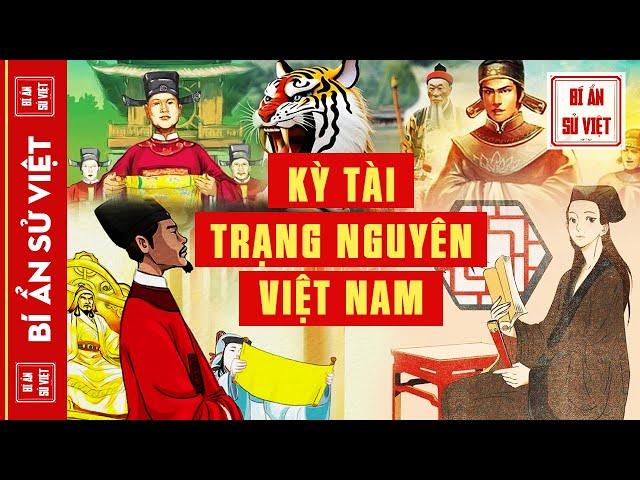 NHỮNG KỲ TÀI TRẠNG NGUYÊN VIỆT: NHỮNG THIÊN TÀI KHIẾN CẢ VUA VIỆT LẪN VUA TRUNG HOA PHẢI NỂ PHỤC!