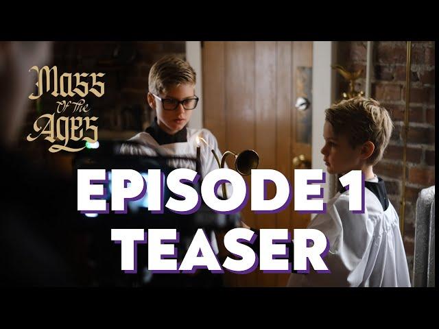 MASS OF THE AGES: Episode 1 Teaser — A Documentary on the Traditional Latin Mass