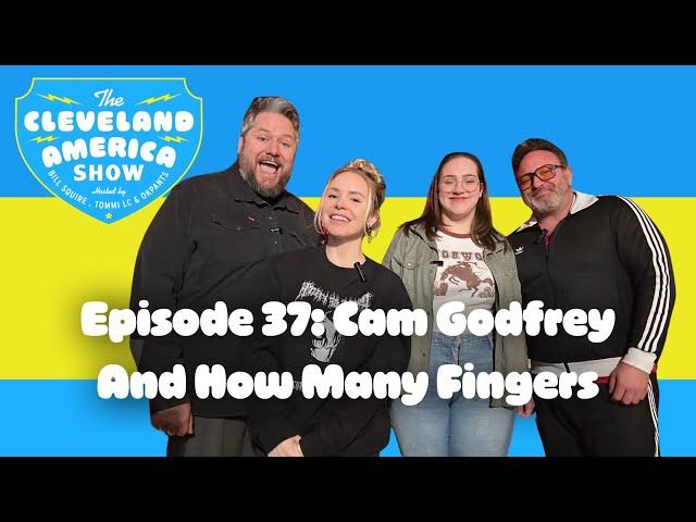 Cam Godfrey and How Many Fingers: Episode 37 Cleveland America