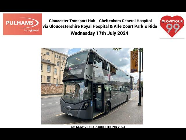 PULHAMS SERVICE 99 - GLOUCESTER TO CHELTENHAM GENERAL HOSPITAL, WEDS 17TH JULY 2024