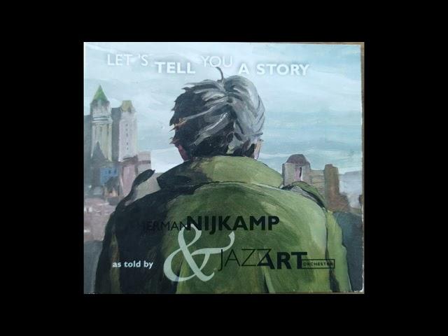 Herman Nijkamp & JazzArt Orchestra - Let's Tell You A Story (2009 big band jazz)