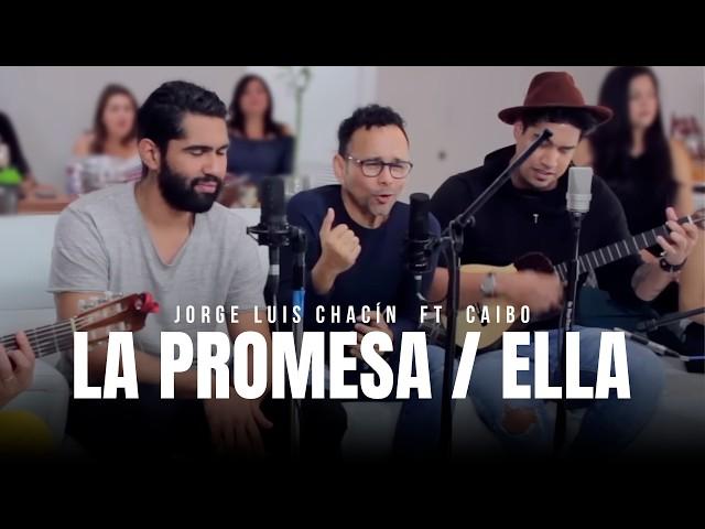 La Promesa / Ella - Jorge Luis Chacin feat. CAIBO