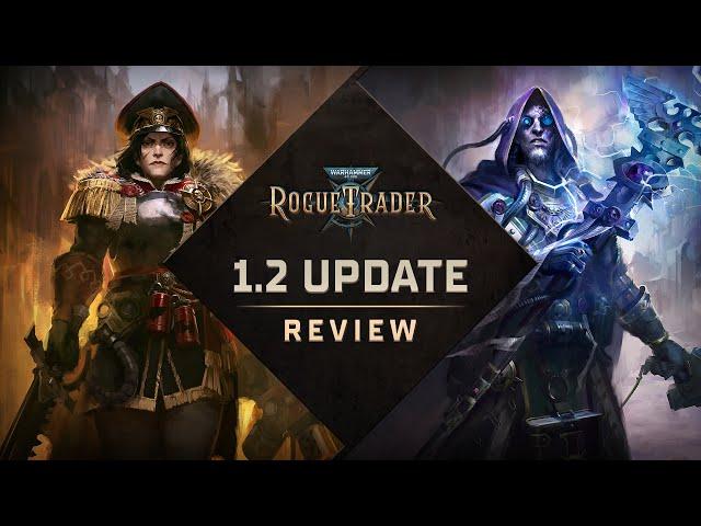 1.2 Update Review! | Warhammer 40,000: Rogue Trader