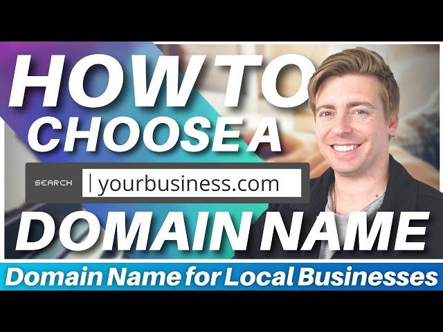 How To Choose A Domain Name For (Local Business)