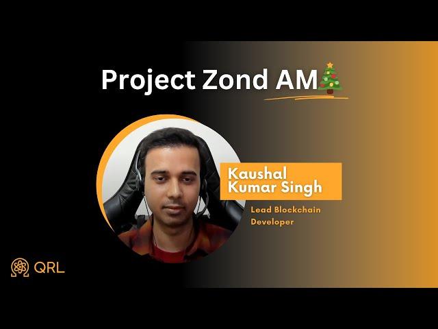 Project Zond AMA with Lead Blockchain Developer (Kaushal Kumar Singh)