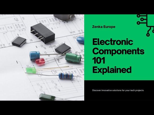 Electronic Components 101 Explained by @ZenkaEurope