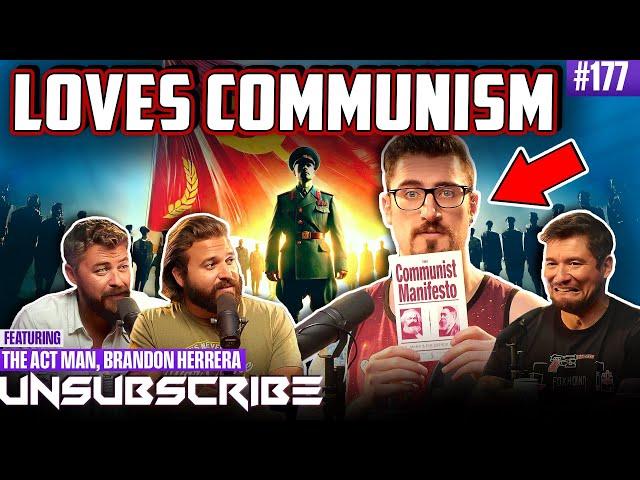 The Act Man Teaches Us About Communism | Unsubscribe Podcast Ep 177