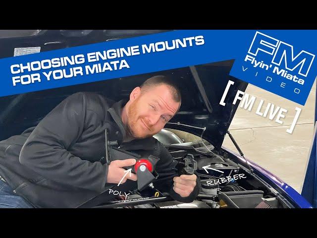 Choosing Engine Mounts for your Miata (FM Live)