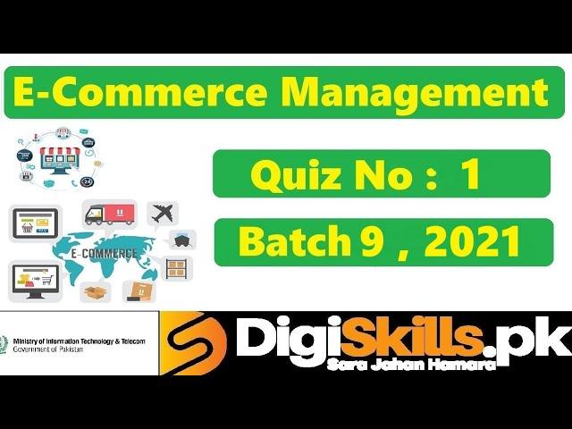 Digiskills‎ E-Commerce Management Quiz 1 Solution Batch 09 | Quiz 1  Batch 09