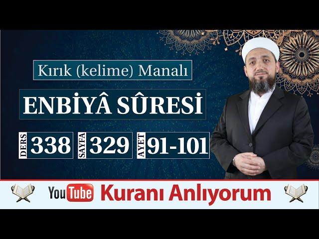  YENİ  (338) Kırık Manalı Enbiya Sûresi 91-101 | Pişmanlıklar!