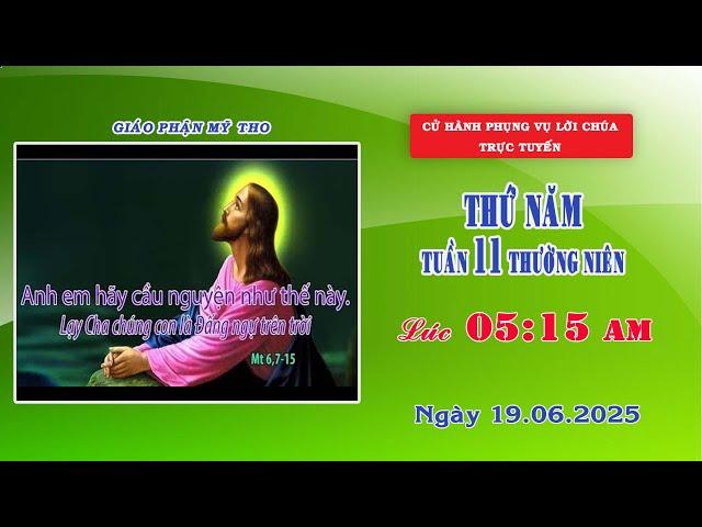 Phụng vụ Lời Chúa 5g15 ngày 19/6/2025 | Thứ Năm - Tuần XI Thường Niên | Giáo phận Mỹ Tho