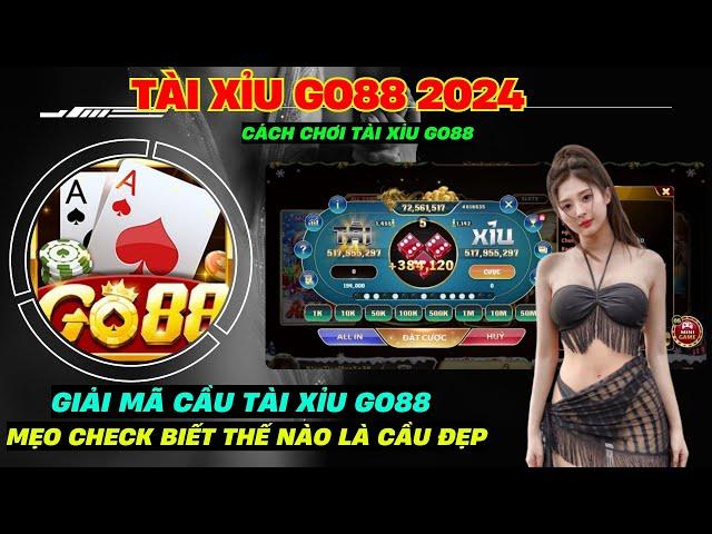 Go88 Tài Xỉu Online | Go88 Tài Xỉu Online | Mẹo check cầu đẹp cầu xấu trên tài xỉu go88