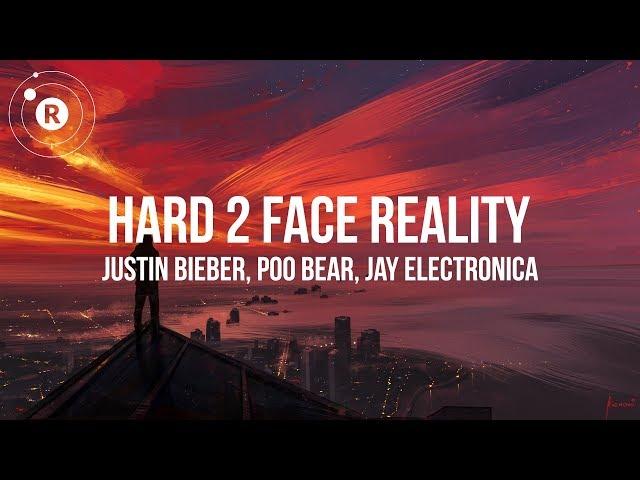 Justin Bieber, Poo Bear, Jay Electronica - Hard 2 Face Reality (Lyrics / Lyric Video)