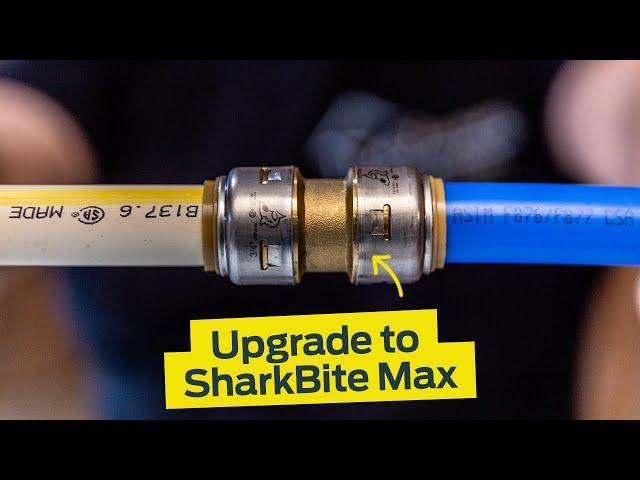 Upgrade to SharkBite Max