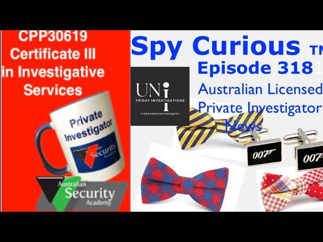 Spy Curious TM Australian Investigator News Episode 318