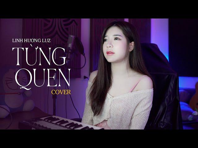 TỪNG QUEN - LINH HƯƠNG LUZ COVER | WREN EVANS - Nhìn em, anh bối rối Anh thua rồi, tim em lắm lối