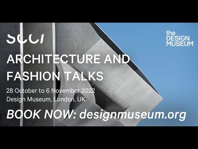 SCCI X Design Museum Fashion and Architecture Hubs: TRAILER: Coming to Design Museum 28 Oct-6 Nov