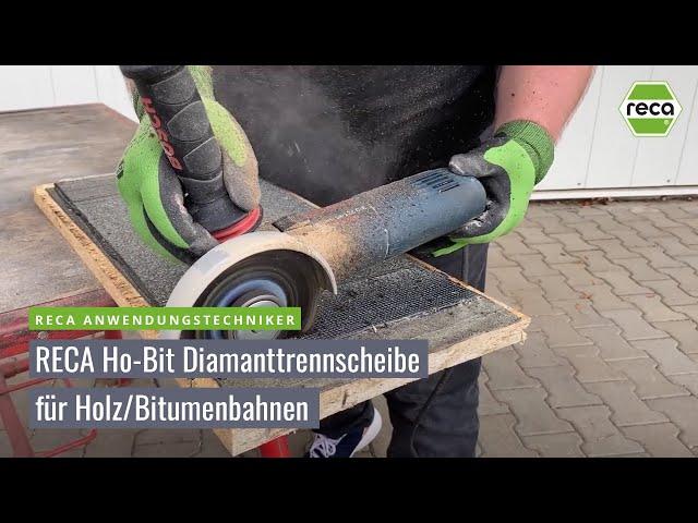 RECA Ho-Bit - Die Diamanttrennscheibe für Holz/Bitumenbahnen