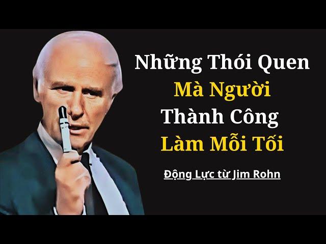 Những Thói Quen Ban Đêm Thực Tế Mà Người Thành Công Theo Đuổi | Động Lực Jim Rohn