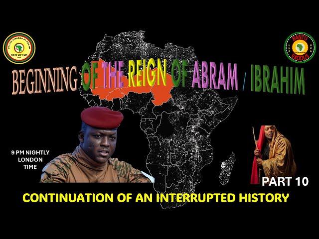 AFRICA IS THE HOLY LAND || BEGINNING OF THE REIGN OF ABRAM /IBRAHIM ||AN INTERRUPTED HISTORY PART 10