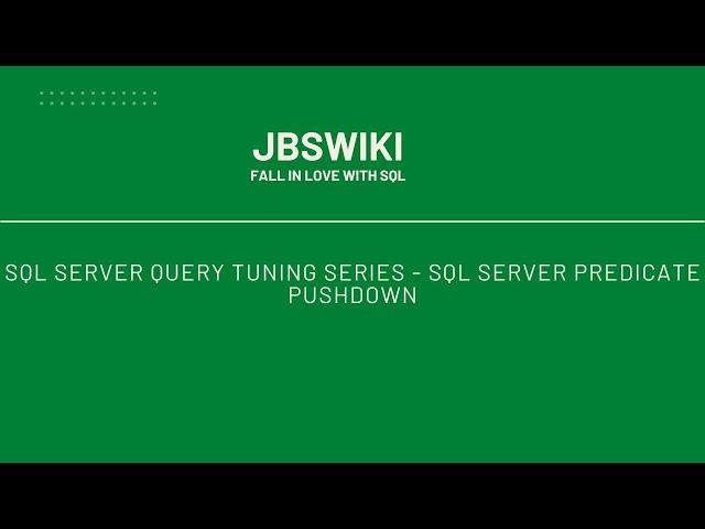 SQL Server Query Tuning Series - SQL Server Predicate Pushdown #jbswiki #querytuning