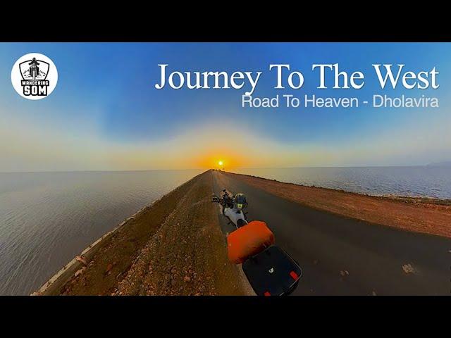 Video #223 | Journey To The West | Road To Heaven, Dholavira