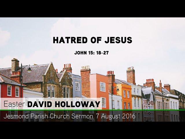 John 15 - Hatred of Jesus - Sermon - Jesmond Parish Church - Clayton TV