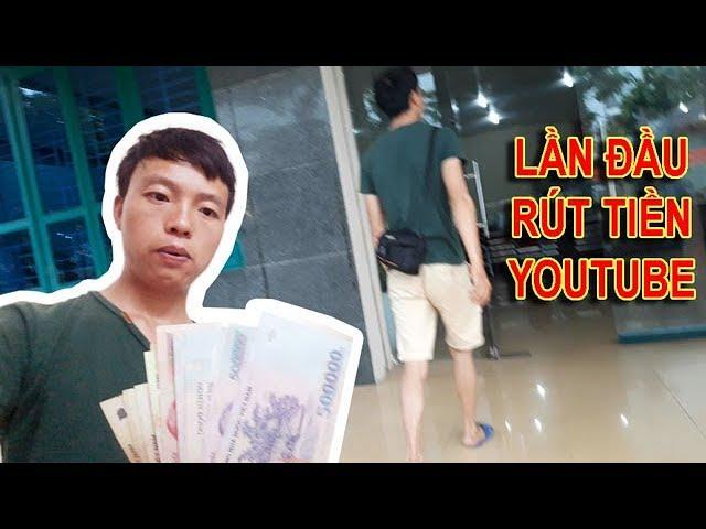 Lần đầu đi rút tiền Youtube
