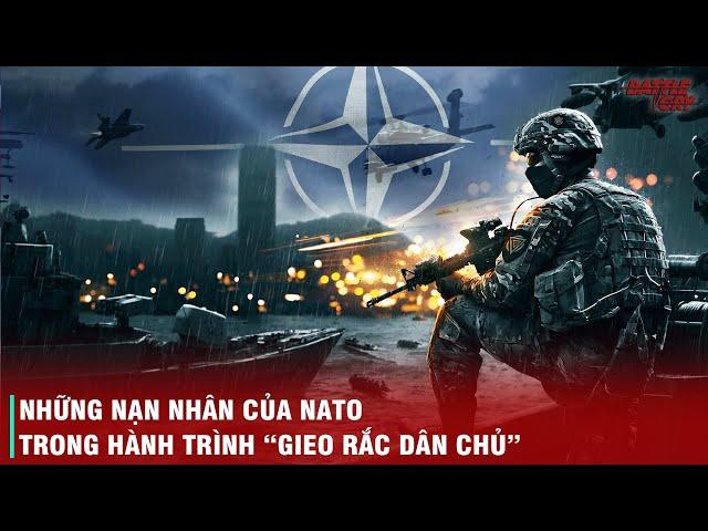 TỔNG HỢP TẤT CẢ NHỮNG CUỘC CHIẾN CỦA NATO VÀ HÀNH TRÌNH PHÁ NÁT HÀNG LOẠT CÁC QUỐC GIA