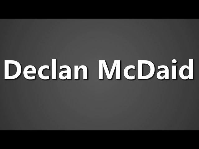 How To Pronounce Declan McDaid