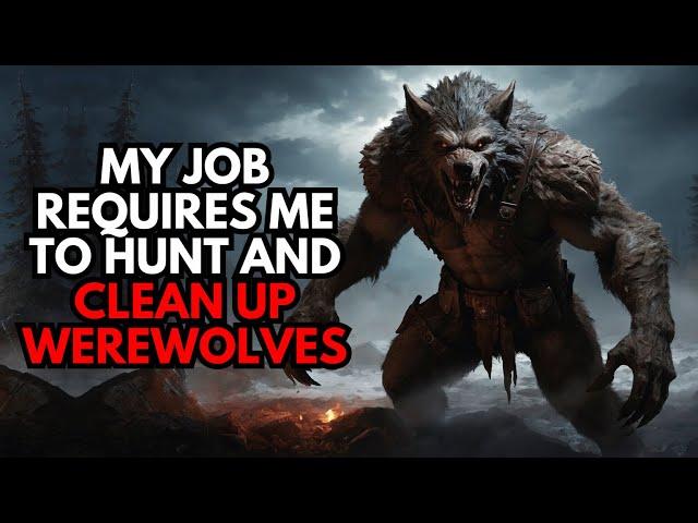 My Job Requires Me To Hunt And Clean Up Werewolves