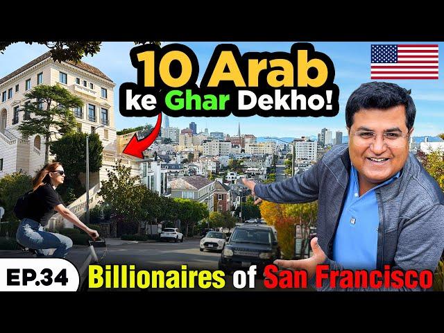 BILLIONAIRES of SAN FRANCISCO | 10 Arab ke GHAR | Exploring America Ep.34