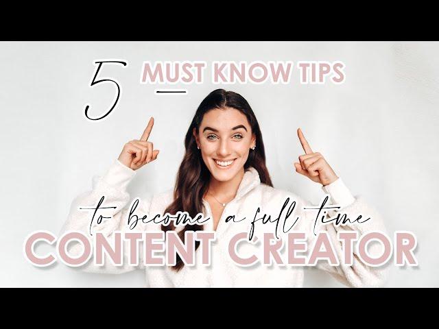 5 MUST KNOW TIPS TO BE A SUCCESSFUL FULL TIME CONTENT CREATOR *advice from a real content creator*