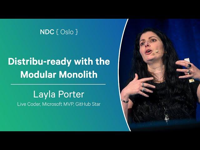 Distribu-ready with the Modular Monolith - Layla Porter - NDC Oslo 2024