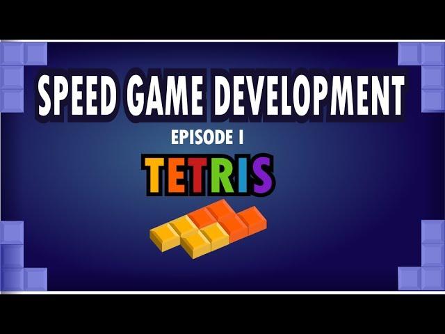 Speed Game Development - Episode 01 - Tetris