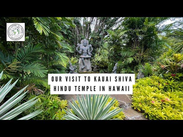 Our visit to Kauai Shiva Hindu Temple in Hawaii