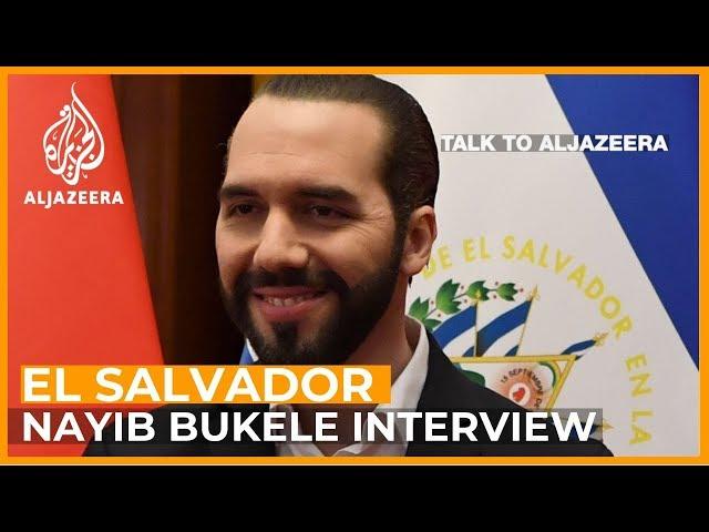 El Salvador's Nayib Bukele on gang violence, corruption and China | Talk to Al Jazeera