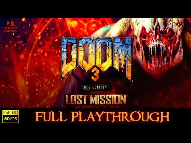 Doom 3 BFG Edition : The Lost Mission | Full Game Longplay Walkthrough No Commentary