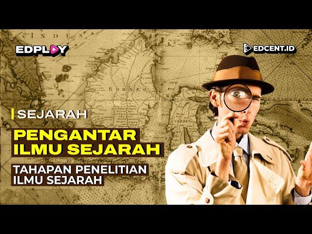 TAHAPAN PENELITIAN ILMU SEJARAH - MATERI SEJARAH KELAS 10 | Edcent.id