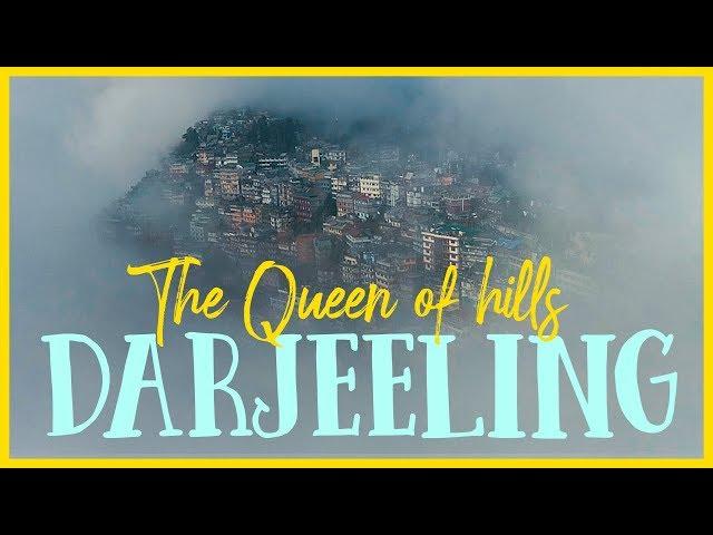 | Darjeeling | The Queen of hills |