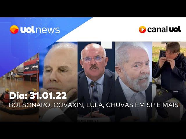 Bolsonaro e caso Covaxin, Lula, Guido Mantega, chuvas em SP e mais notícias | UOL News (31/01/2022)