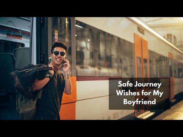 Safe Journey Wishes for My Boyfriend