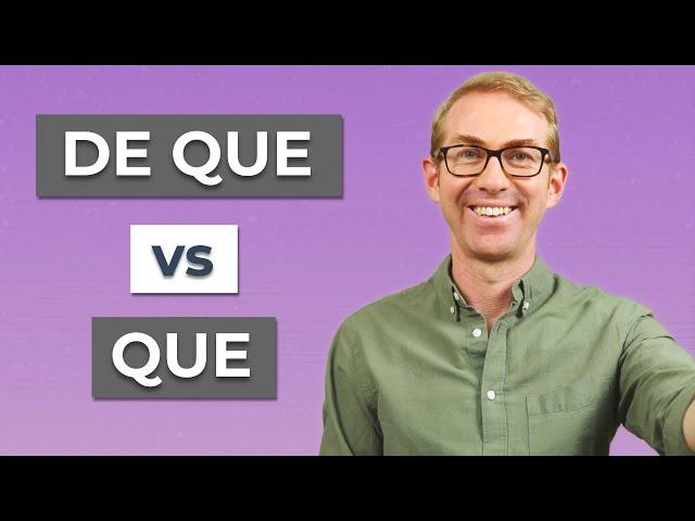 When should we use "DE QUE" in Spanish?