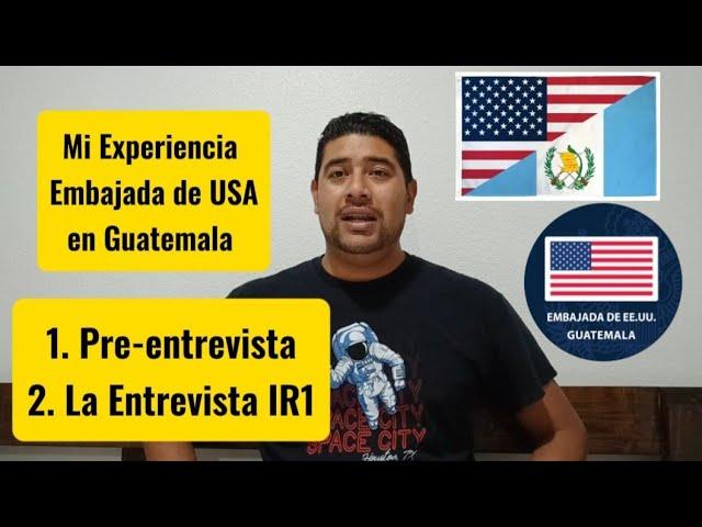 Residencia IR1. Te Cuento Mi Experiencia. Embajada de USA en Guatemala.